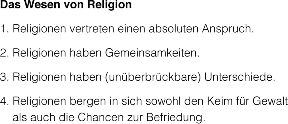 Religionen haben Gemeinsamkeiten. 3.