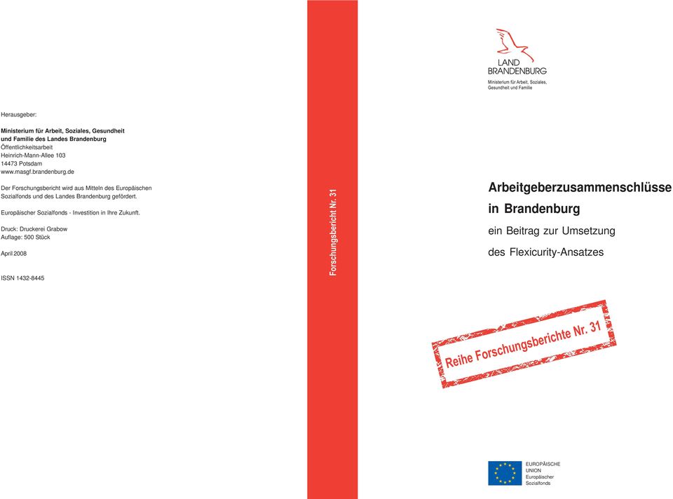 Europäischer Sozialfonds - Investition in Ihre Zukunft. Druck: Druckerei Grabow Auflage: 500 Stück April 2008 ISSN 1432-8445 Forschungsbericht Nr.