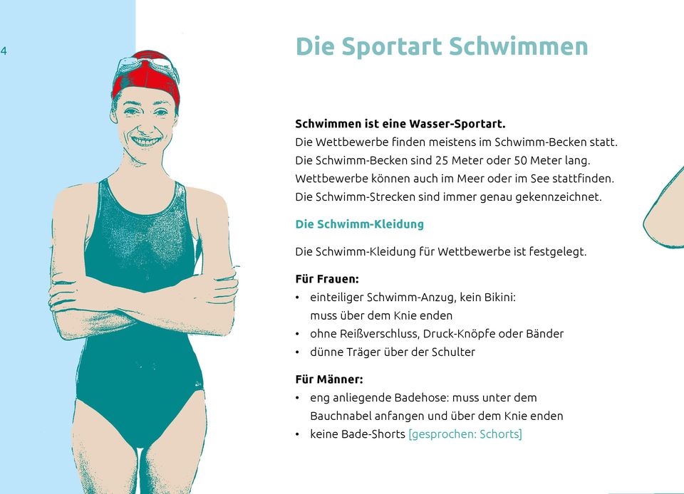 Die Schwimm-Strecken sind immer genau gekennzeichnet. Die Schwimm-Kleidung Die Schwimm-Kleidung für Wettbewerbe ist festgelegt.