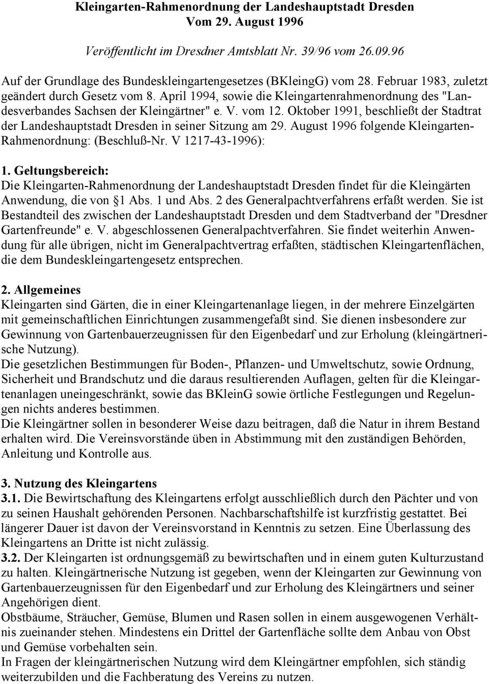 April 1994, sowie die Kleingartenrahmenordnung des "Landesverbandes Sachsen der Kleingärtner" e. V. vom 12. Oktober 1991, beschließt der Stadtrat der Landeshauptstadt Dresden in seiner Sitzung am 29.