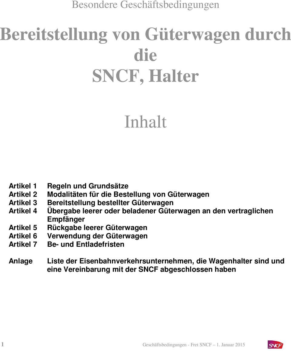 leerer oder beladener Güterwagen an den vertraglichen Empfänger Rückgabe leerer Güterwagen Verwendung der Güterwagen Be- und Entladefristen Liste