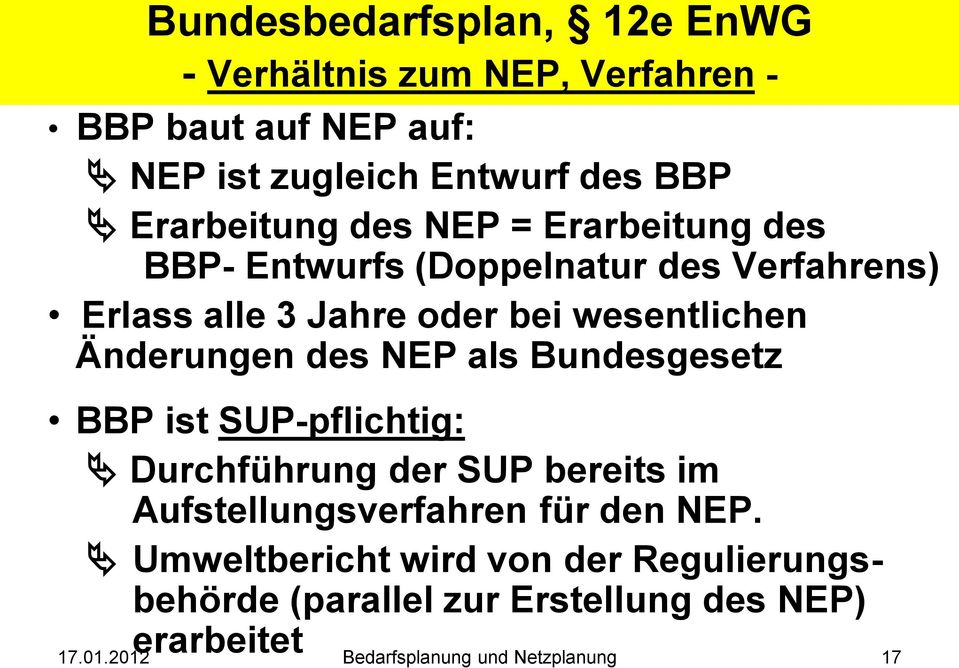 Änderungen des NEP als Bundesgesetz BBP ist SUP-pflichtig: Durchführung der SUP bereits im Aufstellungsverfahren für den NEP.