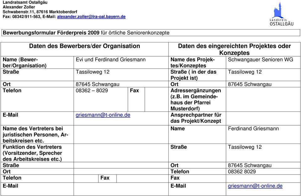 Ferdinand Griesmann Name des Projektes/Konzeptes Straße Tassiloweg 12 Straße ( in der das Tassiloweg 12 Projekt ist) Ort 87645 Schwangau Ort 87645 Schwangau Telefon 08362 8029 Fax Adressergänzungen