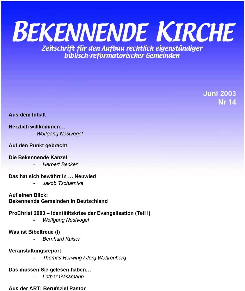 ProChrist 2003 Identitätskrise der Evangelisation (Teil I) - Wolfgang Nestvogel Was ist Bibeltreue (I) - Bernhard Kaiser