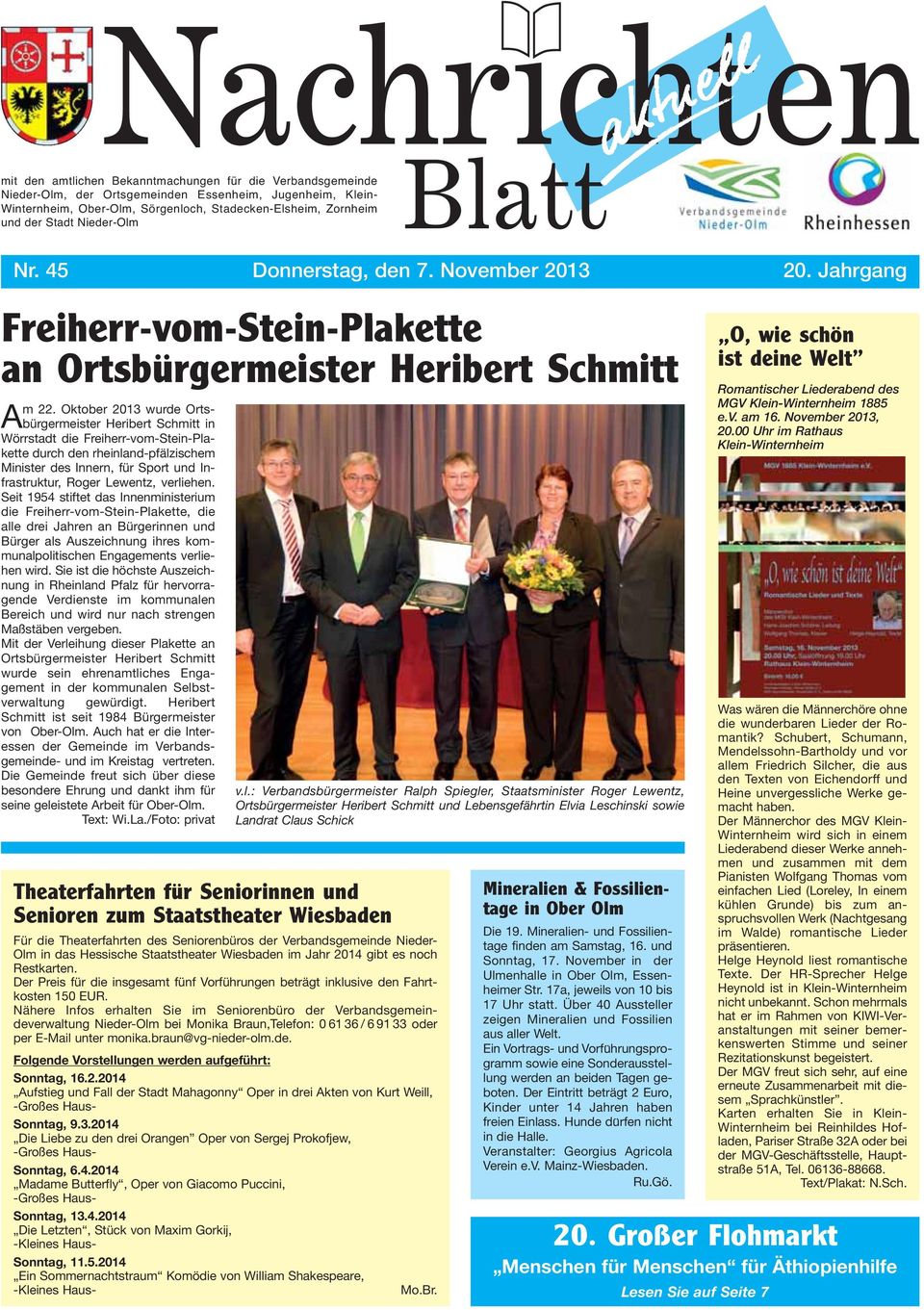 Oktober 2013 wurde Ortsbürgermeister Heribert Schmitt in Wörrstadt die Freiherr-vom-Stein-Plakette durch den rheinland-pfälzischem Minister des Innern, für Sport und Infrastruktur, Roger Lewentz,