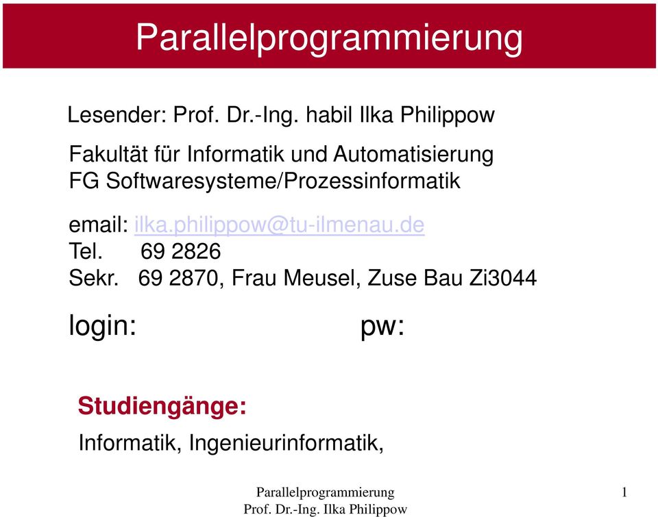 Softwaresysteme/Prozessinformatik email: ilka.philippow@tu-ilmenau.