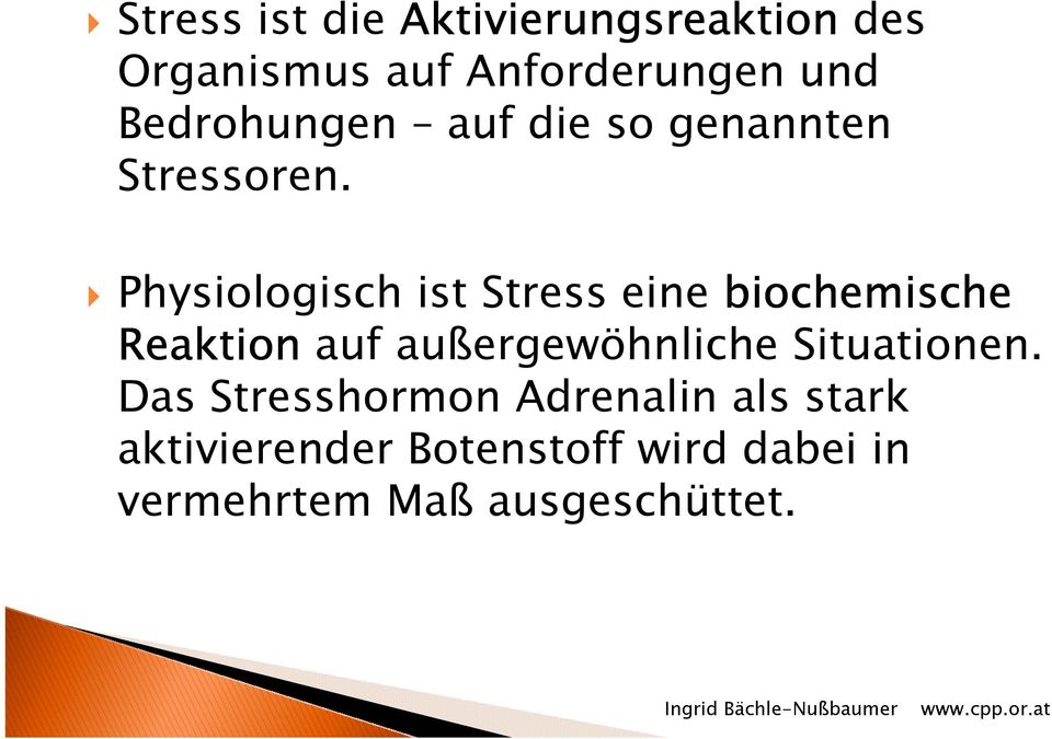Physiologisch ist Stress eine biochemische Reaktion auf außergewöhnliche