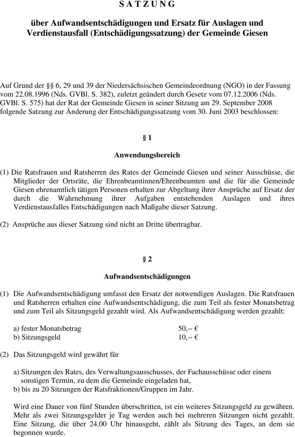 September 2008 folgende Satzung zur Änderung der Entschädigungssatzung vom 30.