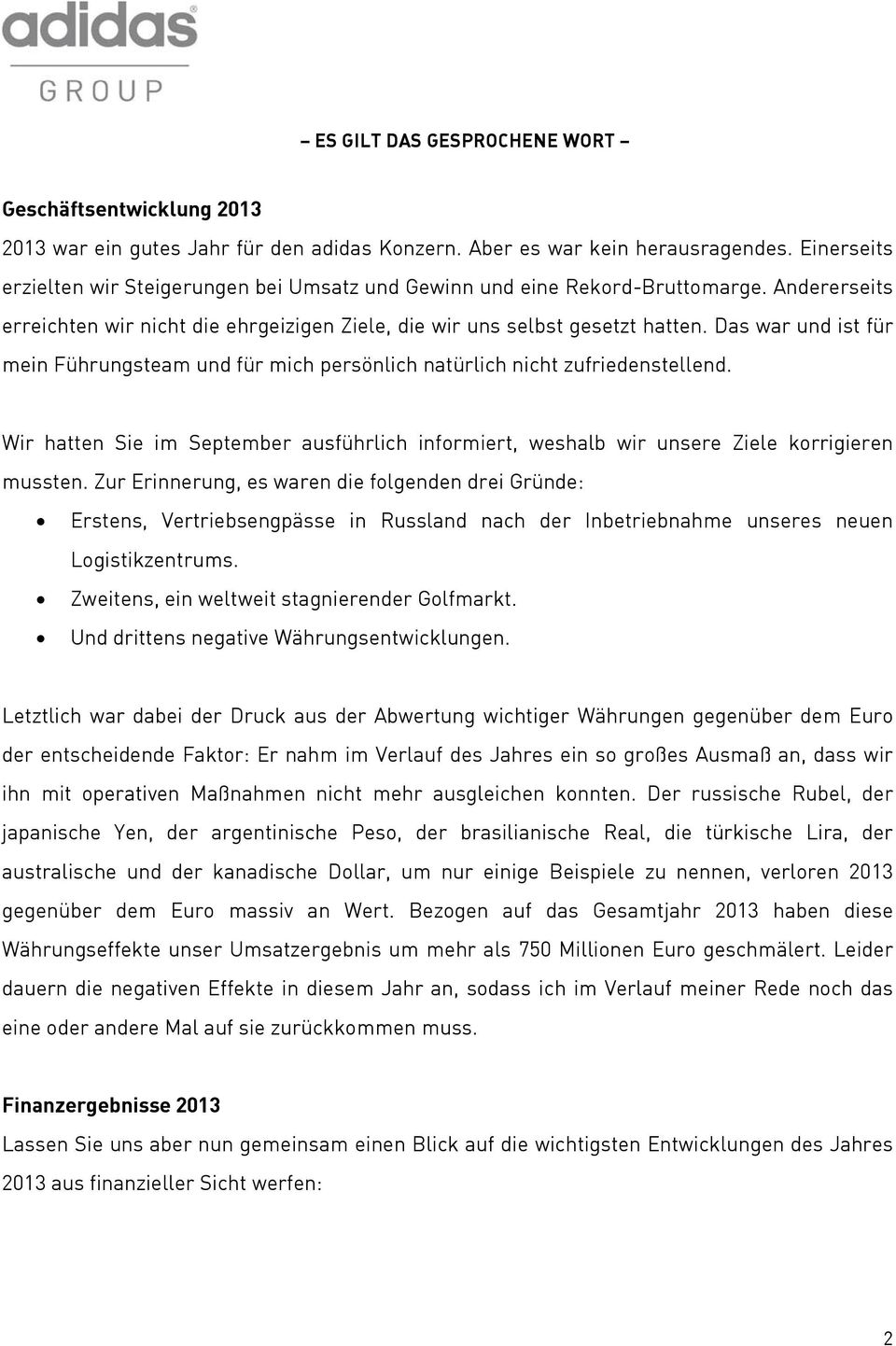 Wir hatten Sie im September ausführlich informiert, weshalb wir unsere Ziele korrigieren mussten.