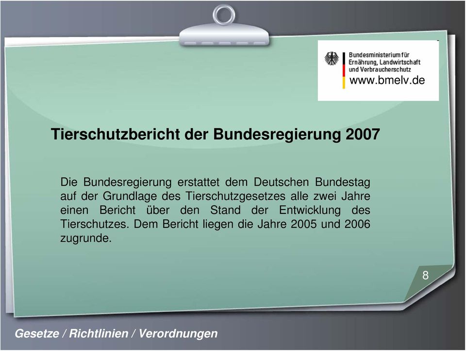 Deutschen Bundestag auf der Grundlage des Tierschutzgesetzes alle zwei Jahre