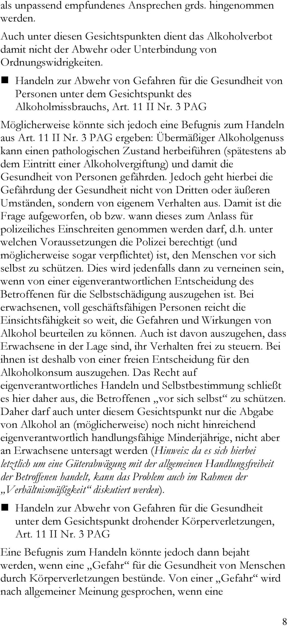 3 PAG Möglicherweise könnte sich jedoch eine Befugnis zum Handeln aus Art. 11 II Nr.