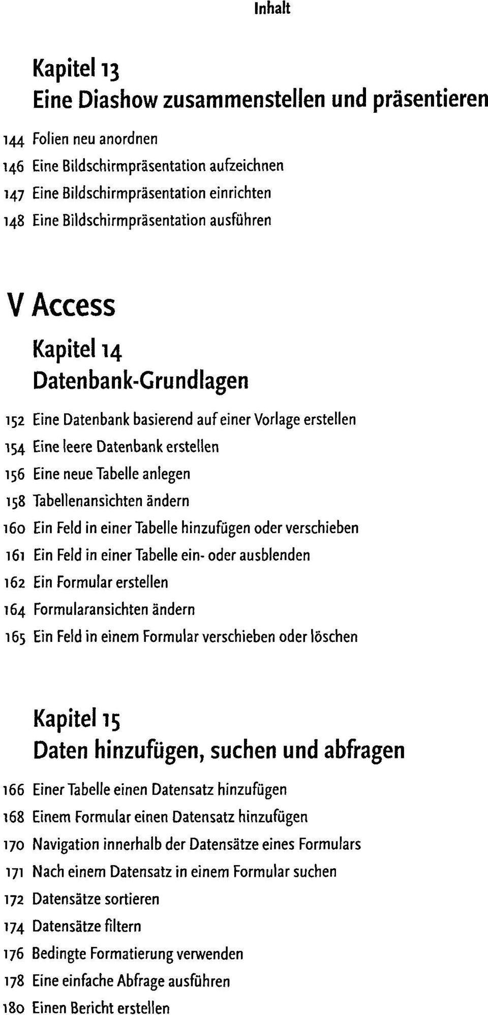 ändern 160 Ein Feld in einer Tabelle hinzufügen oder verschieben 161 Ein Feld in einer Tabelle ein-oder ausblenden 162 Ein Formular erstellen 164 Formularansichten ändern 165 Ein Feld in einem