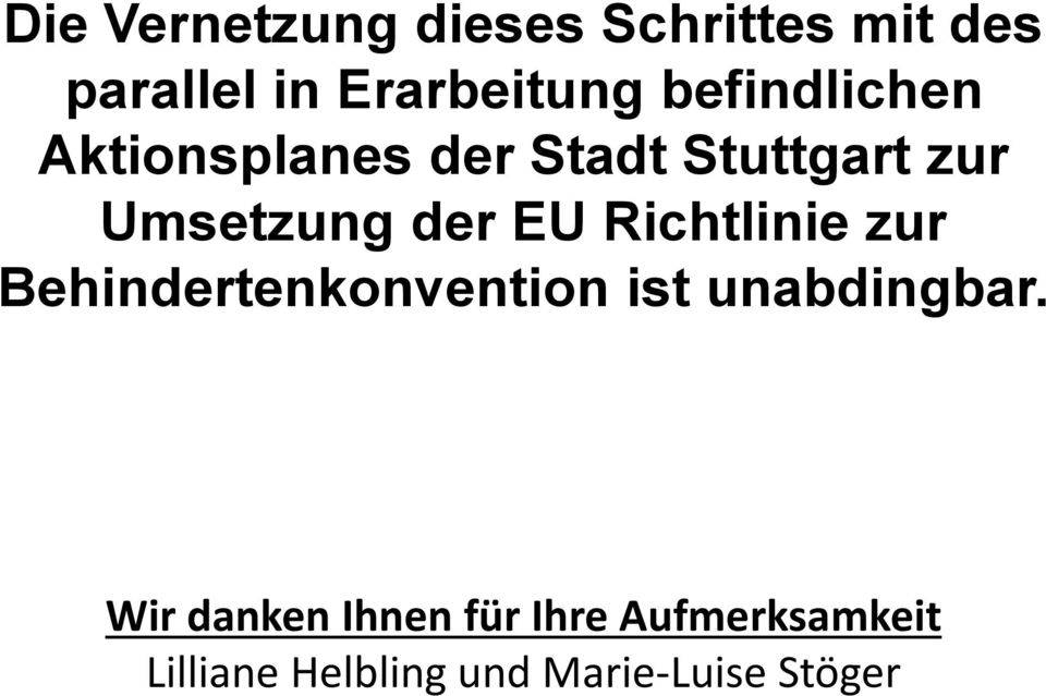 EU Richtlinie zur Behindertenkonvention ist unabdingbar.