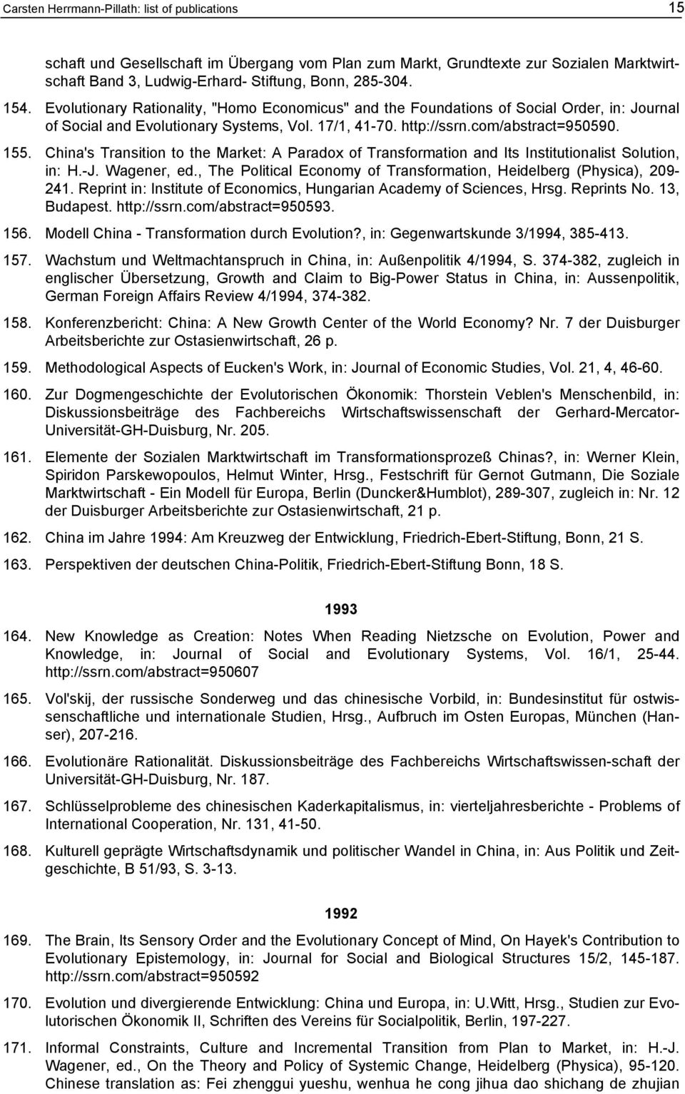 China's Transition to the Market: A Paradox of Transformation and Its Institutionalist Solution, in: H.-J. Wagener, ed., The Political Economy of Transformation, Heidelberg (Physica), 209-241.