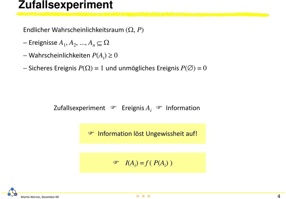 unmögliches Ereignis P( ) = Zufallsexperiment Ereignis A i Information