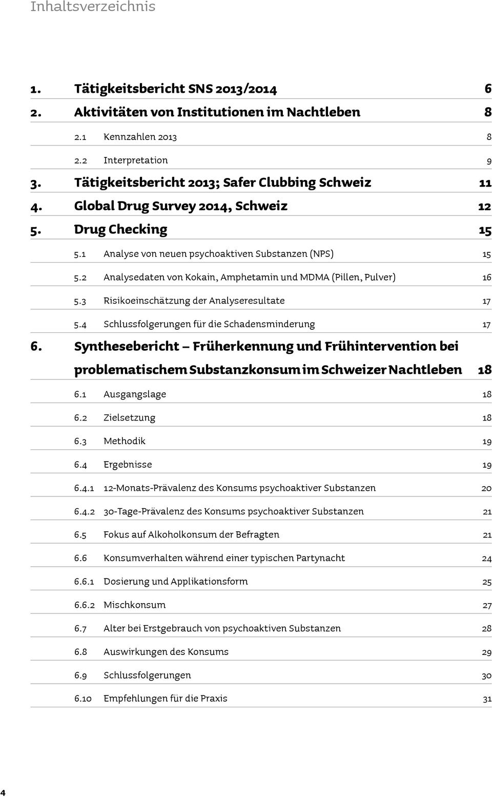 2 Analysedaten von Kokain, Amphetamin und MDMA (Pillen, Pulver) 16 5.3 Risikoeinschätzung der Analyseresultate 17 5.4 Schlussfolgerungen für die Schadensminderung 17 6.