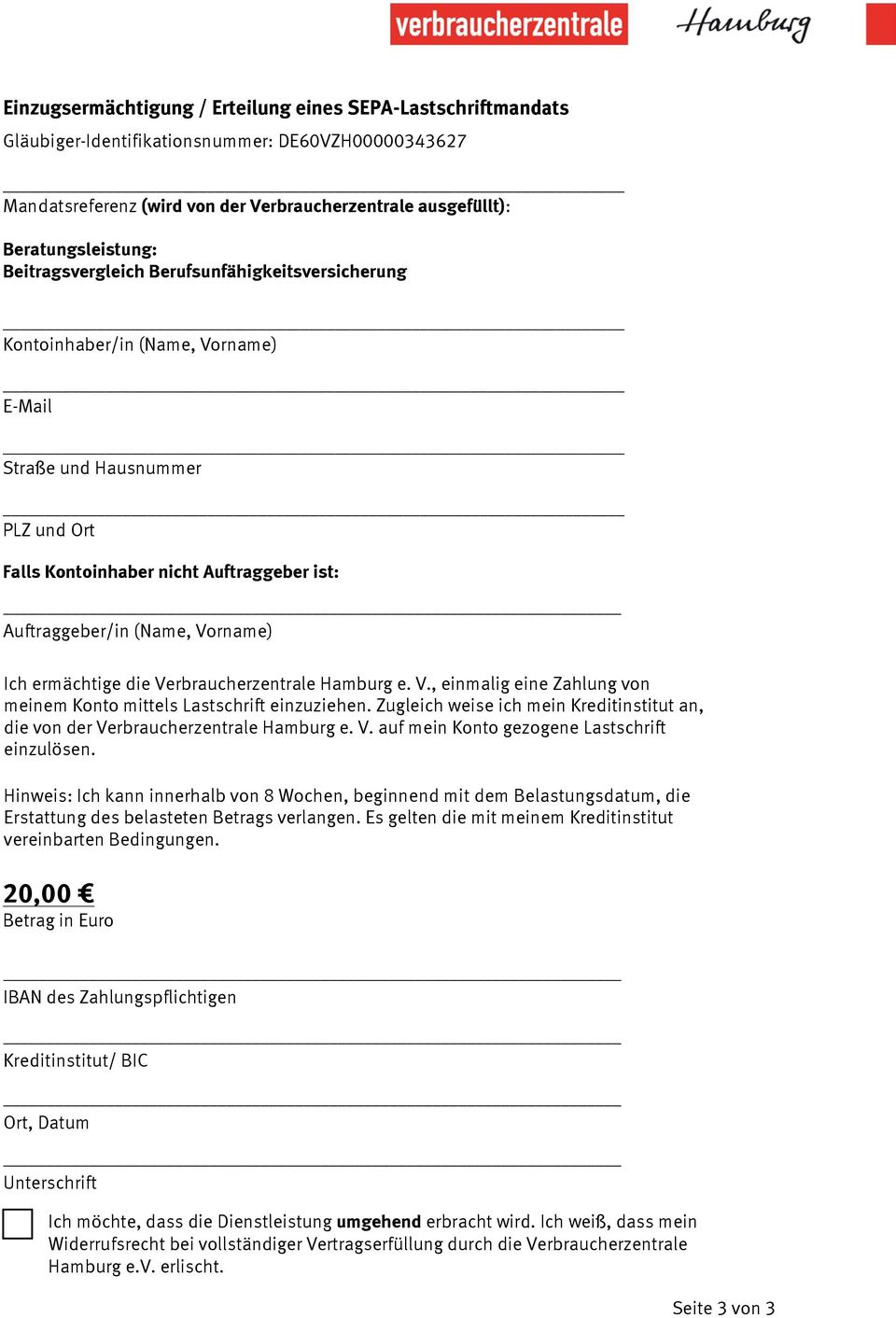 Ich ermächtige die Verbraucherzentrale Hamburg e. V., einmalig eine Zahlung von meinem Konto mittels Lastschrift einzuziehen.