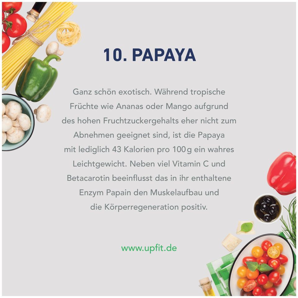 nicht zum Abnehmen geeignet sind, ist die Papaya mit lediglich 43 Kalorien pro 100g ein