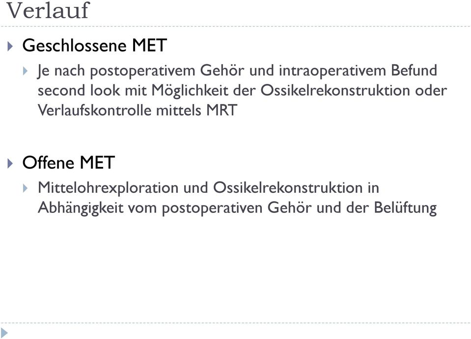 Ossikelrekonstruktion oder Verlaufskontrolle mittels MRT Offene MET