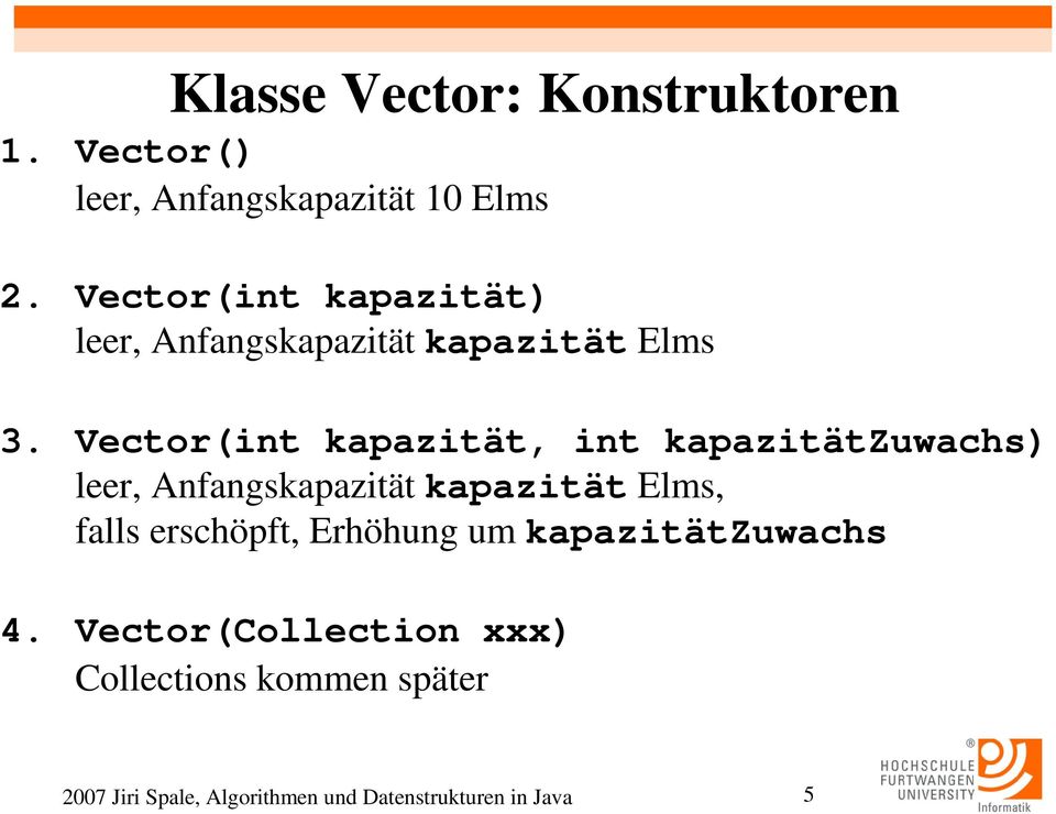 Vector(int kapazität, int kapazitätzuwachs) leer, Anfangskapazität kapazität Elms, falls