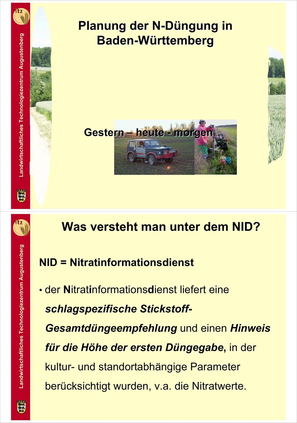 NID = Nitratinformationsdienst der Nitratinformationsdienst liefert eine schlagspezifische