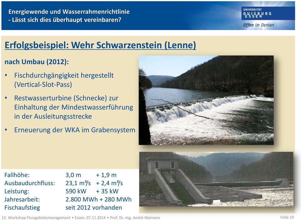Ausleitungsstrecke Erneuerung der WKA im Grabensystem Fallhöhe: 3,0 m + 1,9 m Ausbaudurchfluss: 23,1