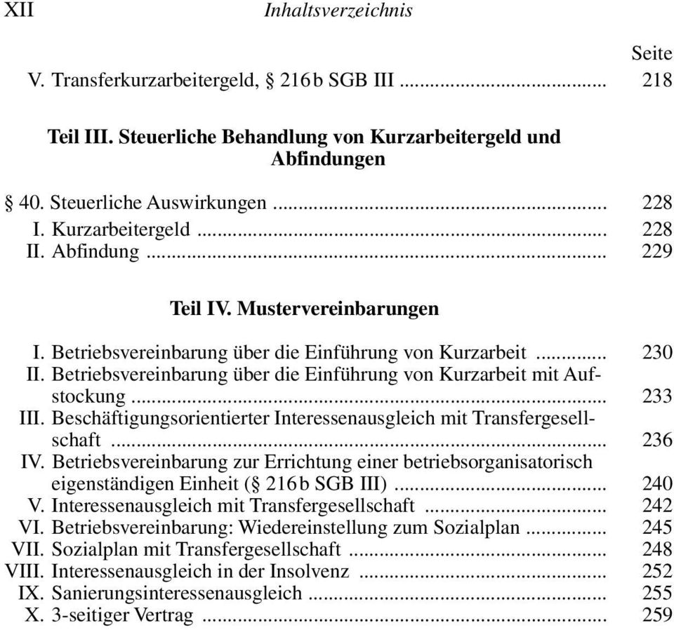 Beschäftigungsorientierter Interessenausgleich mit Transfergesellschaft... 236 IV. Betriebsvereinbarung zur Errichtung einer betriebsorganisatorisch eigenständigen Einheit ( 216 b SGB III)... 240 V.