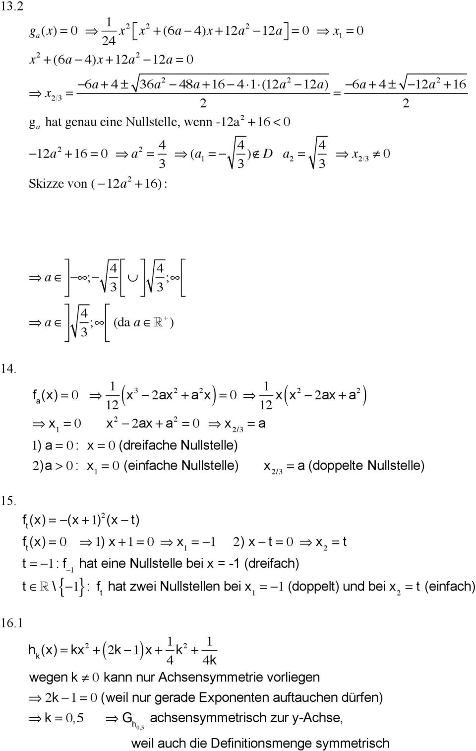 ( ) 0 ( ) f a (x) 0 x ax + a x x x ax + a 0 x ax + a 0 x / a ) a 0 : x 0 (dreifache Nullstelle) )a > 0 : x 0 (einfache Nullstelle) x / a (doppelte Nullstelle) f t (x) (x + ) (x t) f t