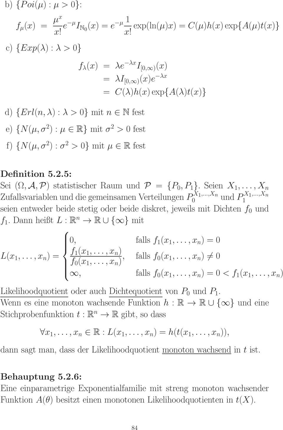 exp{a(λ)t(x)} Definition 5.2.5: Sei (Ω,A,P) statistischer Raum und P = {P 0,P 1 }. Seien X 1,...,X n ZufallsvariablenunddiegemeinsamenVerteilungenP X 1,...,X n 0 undp X 1,.
