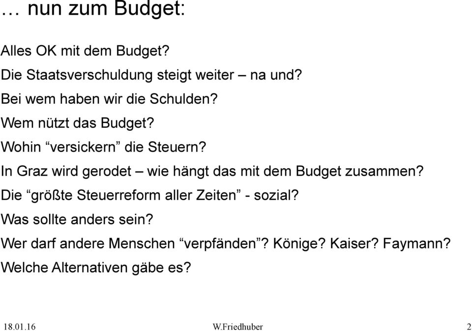 In Graz wird gerodet wie hängt das mit dem Budget zusammen?
