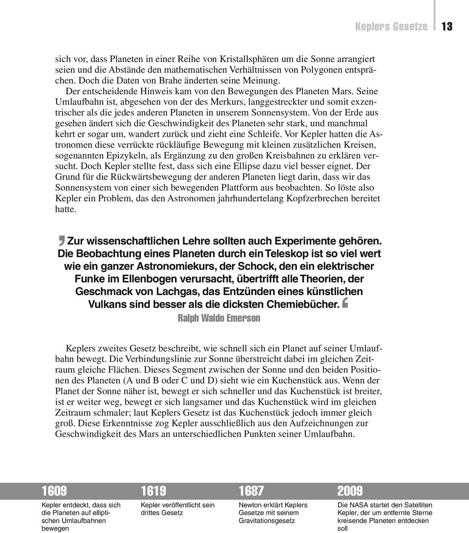 Seine Umlaufbahn ist, abgesehen von der des Merkurs, langgestreckter und somit exzentrischer als die jedes anderen Planeten in unserem Sonnensystem.