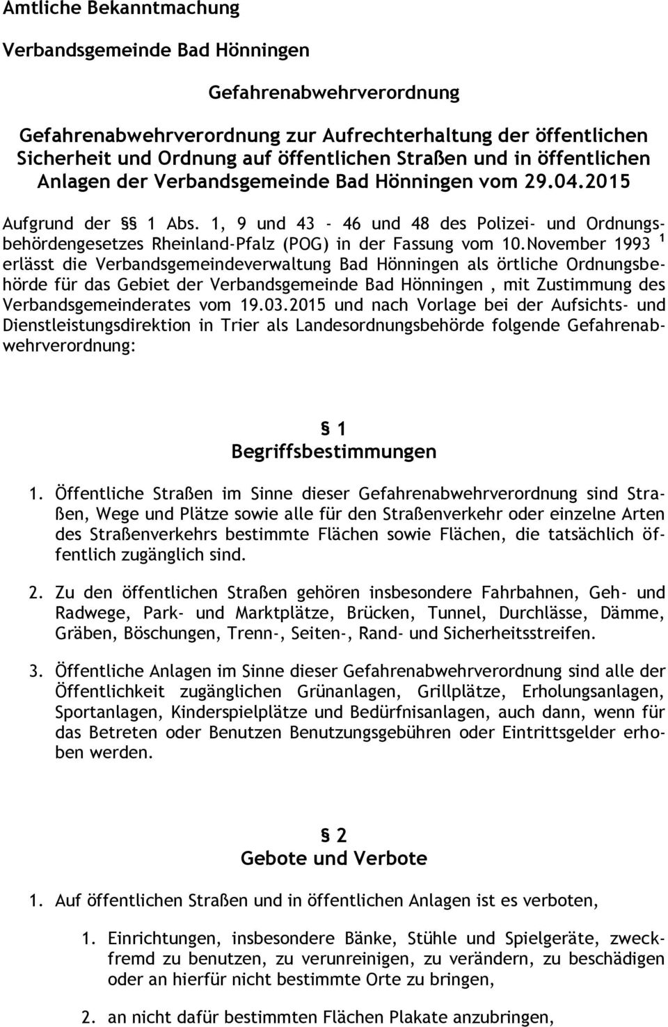 November 1993 1 erlässt die Verbandsgemeindeverwaltung Bad Hönningen als örtliche Ordnungsbehörde für das Gebiet der Verbandsgemeinde Bad Hönningen, mit Zustimmung des Verbandsgemeinderates vom 19.03.