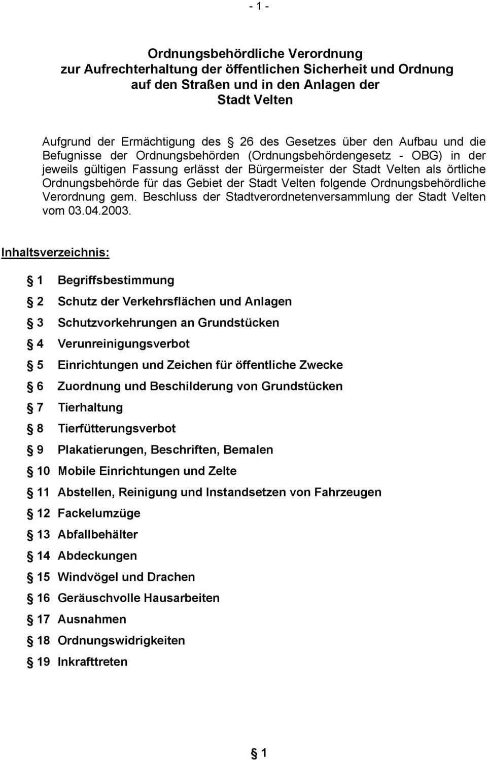 Gebiet der Stadt Velten folgende Ordnungsbehördliche Verordnung gem. Beschluss der Stadtverordnetenversammlung der Stadt Velten vom 03.04.2003.