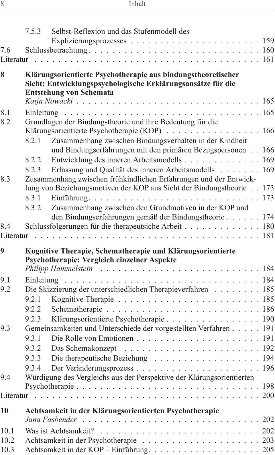 1 Einleitung...165 8.2 Grundlagen der Bindungstheorie und ihre Bedeutung für die Klärungsorientierte Psychotherapie (KOP)...166 8.2.1 Zusammenhang zwischen Bindungsverhalten in der Kindheit und Bindungserfahrungen mit den primären Bezugspersonen.