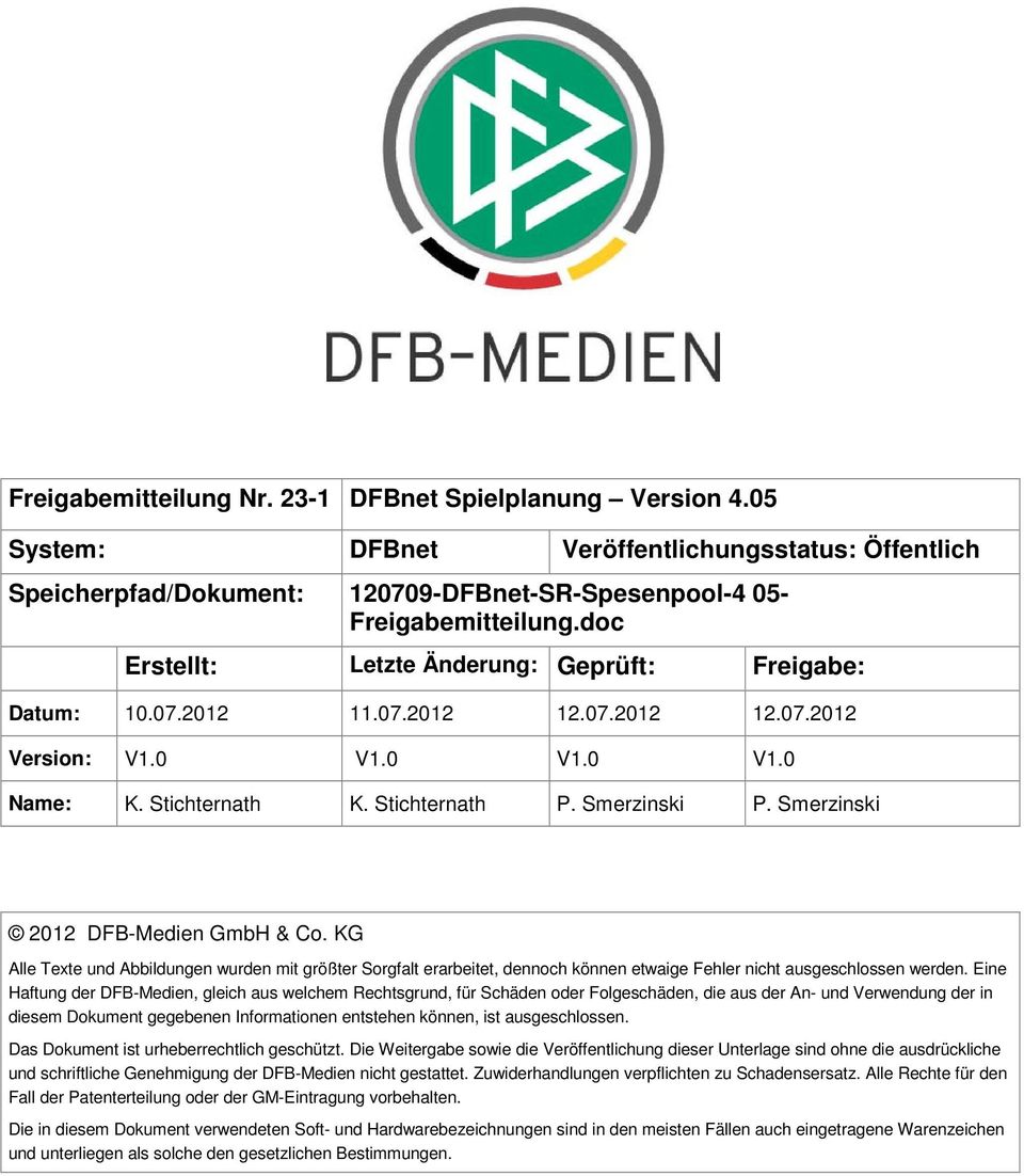 Smerzinski 2012 DFB-Medien GmbH & Co. KG Alle Texte und Abbildungen wurden mit größter Sorgfalt erarbeitet, dennoch können etwaige Fehler nicht ausgeschlossen werden.