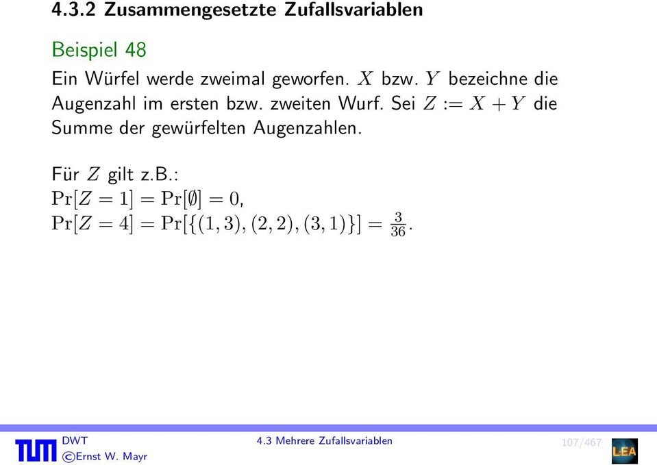 Sei Z := X + Y die Summe der gewürfelten Augenzahlen. Für Z gilt z.b.