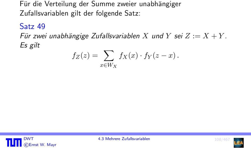 unabhängige Zufallsvariablen X und Y sei Z := X + Y.