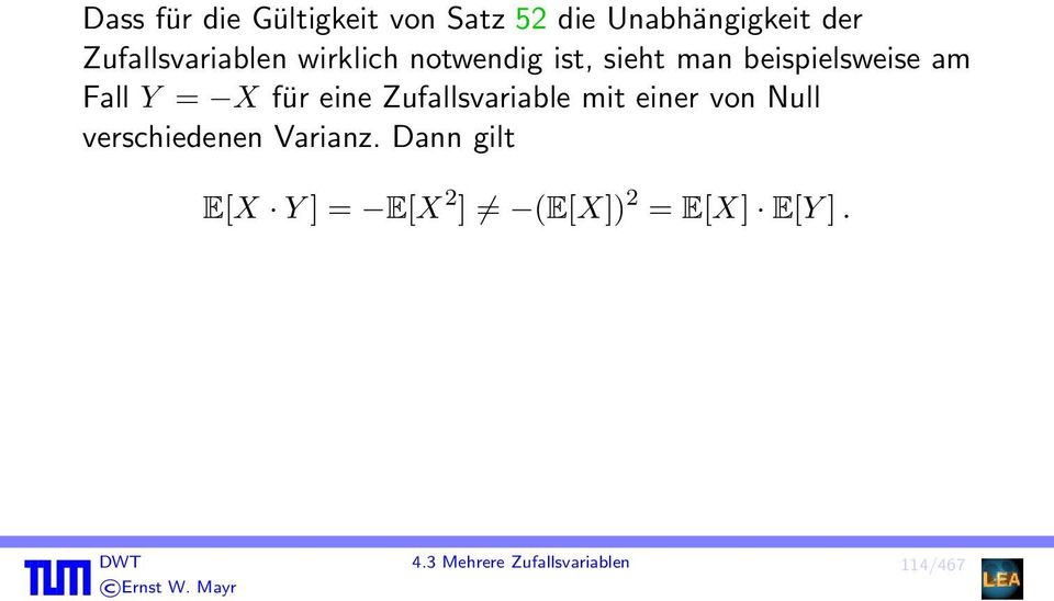 Y = X für eine Zufallsvariable mit einer von Null verschiedenen Varianz.