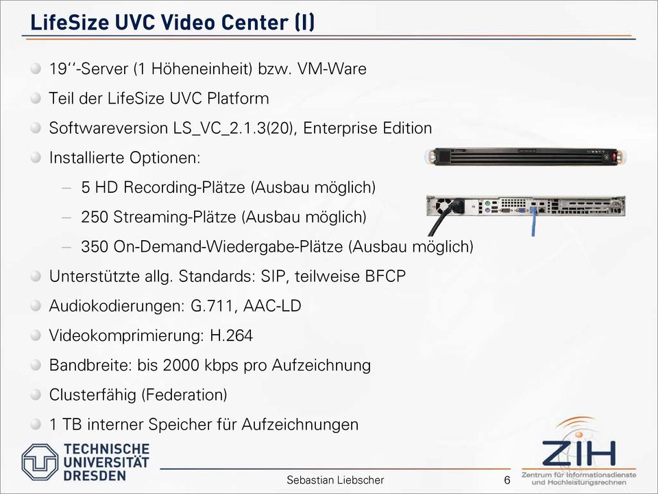 Höheneinheit) bzw. VM-Ware Teil der LifeSize UVC Platform Softwareversion LS_VC_2.1.