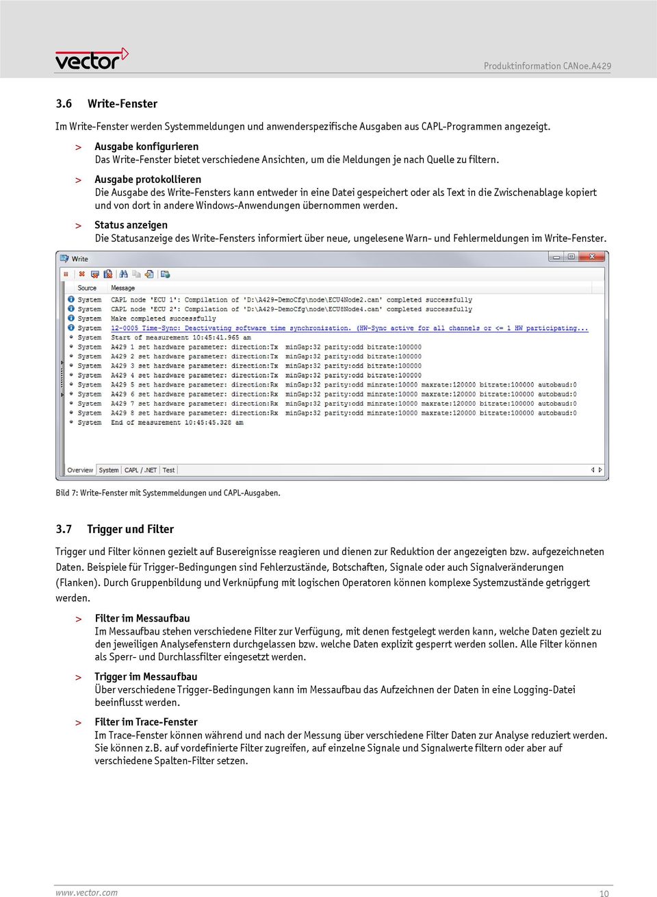 > Ausgabe protokollieren Die Ausgabe des Write-Fensters kann entweder in eine Datei gespeichert oder als Text in die Zwischenablage kopiert und von dort in andere Windows-Anwendungen übernommen
