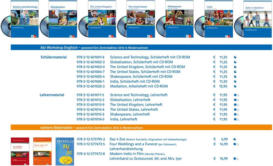Schülerheft mit CD-ROM 11,25 $ 978-3-12-601006-1 India, Schülerheft mit CD-ROM 11,25 $ 978-3-12-601025-2 Mediation, Arbeitsheft mit CD-ROM 15,95 $ Lehrermaterial 978-3-12-601011-5 Science and