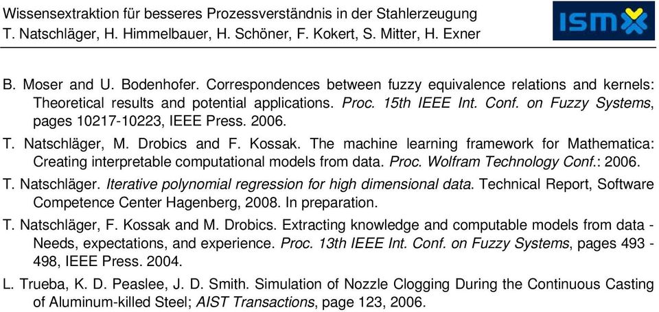 Drobics and F. Kossak. The machine learning framework for Mathematica: Creating interpretable computational models from data. Proc. Wolfram Technology Conf.: 2006. T. Natschläger.