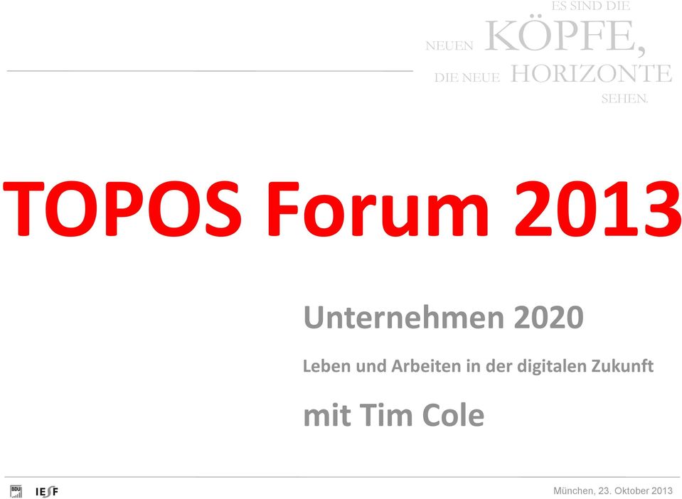 TOPOS Forum 2013 Unternehmen 2020 Leben