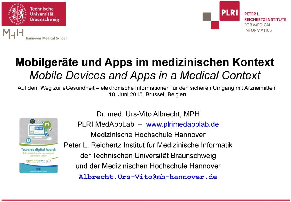 Urs-Vito Albrecht, MPH PLRI MedAppLab www.plrimedapplab.de Medizinische Hochschule Hannover Peter L.