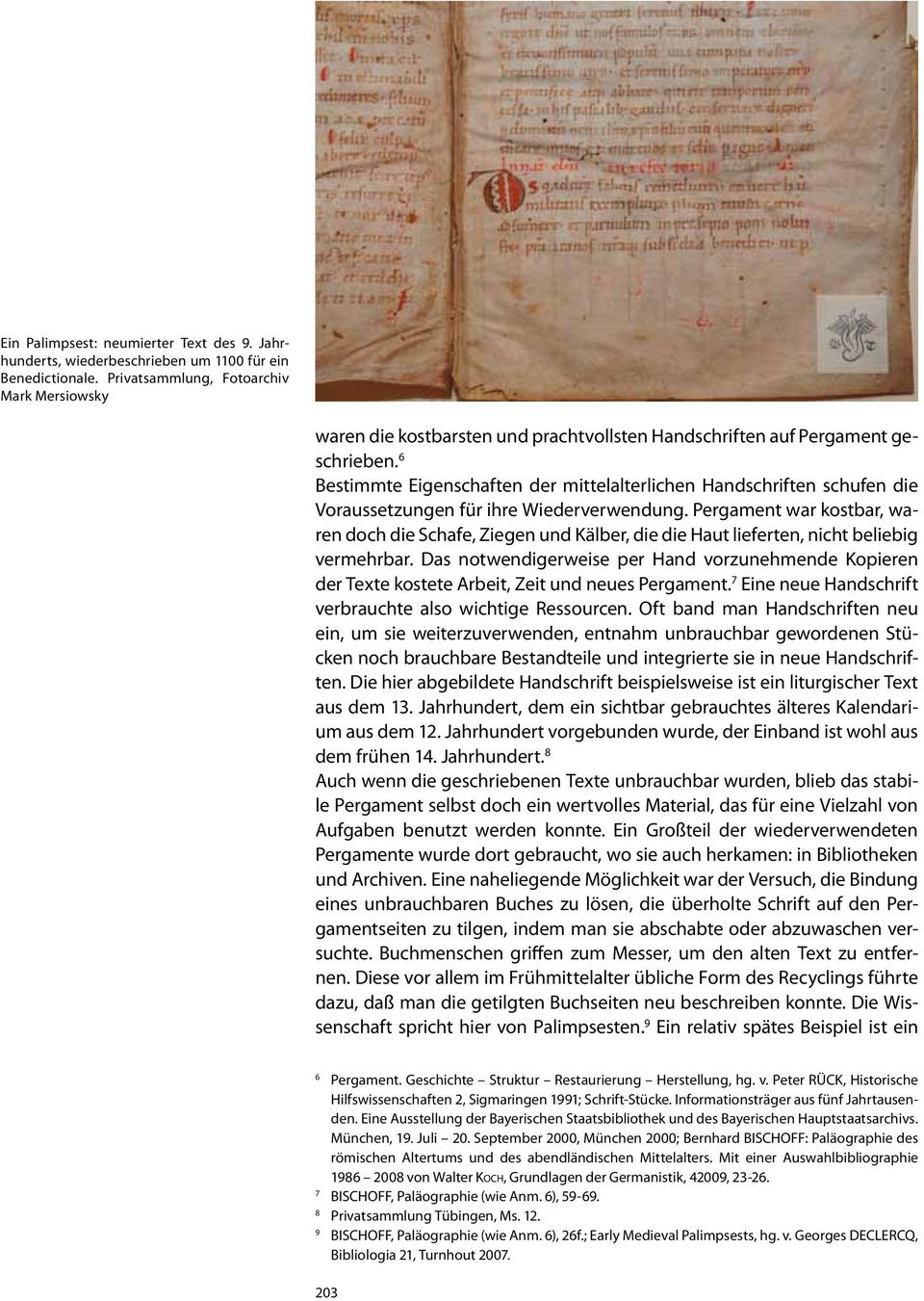 6 Bestimmte Eigenschaften der mittelalterlichen Handschriften schufen die Voraussetzungen für ihre Wiederverwendung.