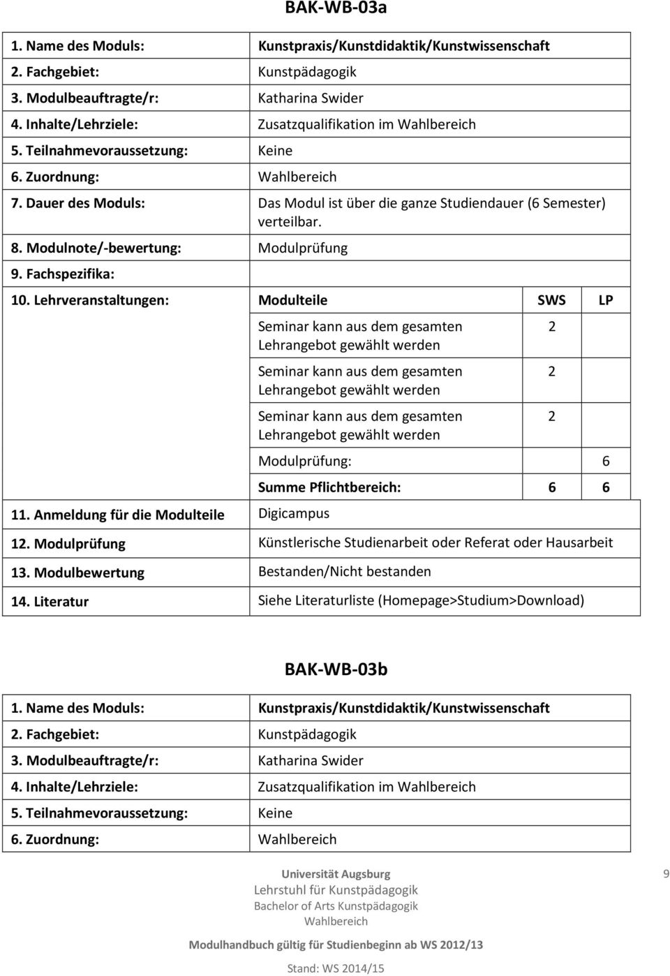 Modulprüfung Künstlerische Studienarbeit oder Referat oder Hausarbeit BAK-WB-03b.