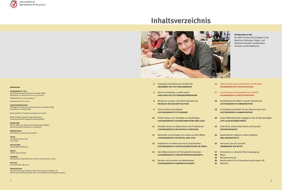 Rehabilitation. Impressum Jahresbericht 2011 der Stiftung Sozialwerke Pfarrer Ernst Sieber (SWS) Hohlstrasse 192, 8004 Zürich, Tel. 043 336 50 80 info@swsieber.