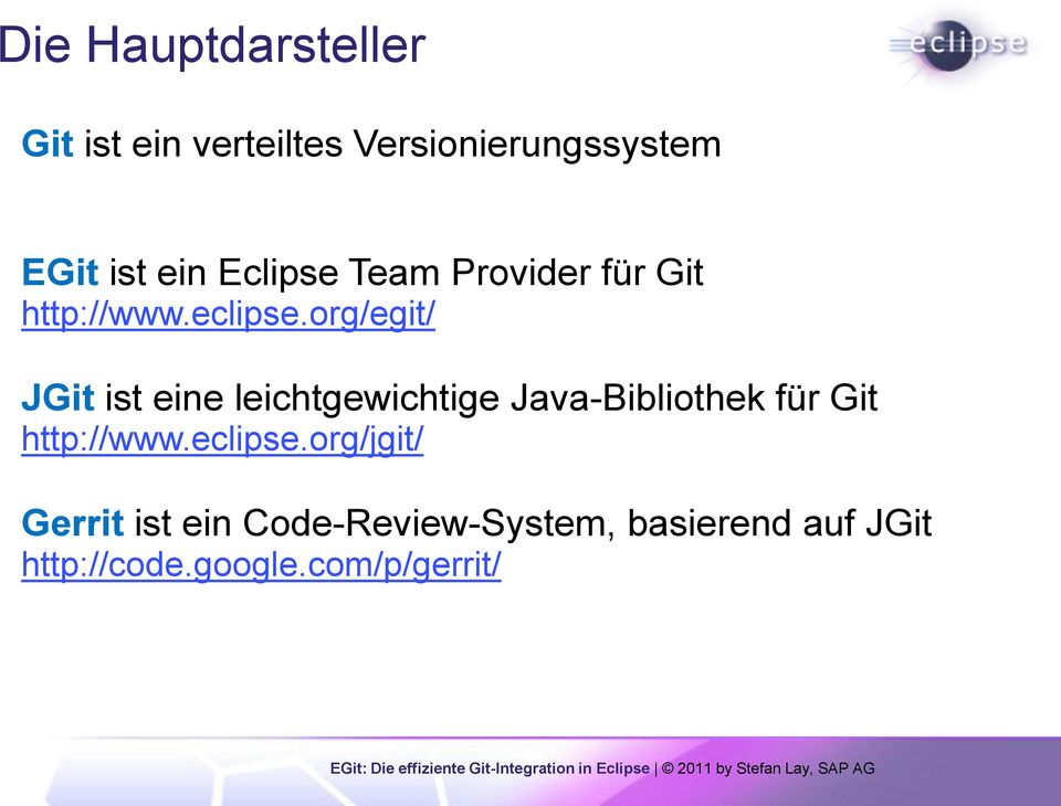 org/egit/ JGit ist eine leichtgewichtige Java-Bibliothek für Git http://www.