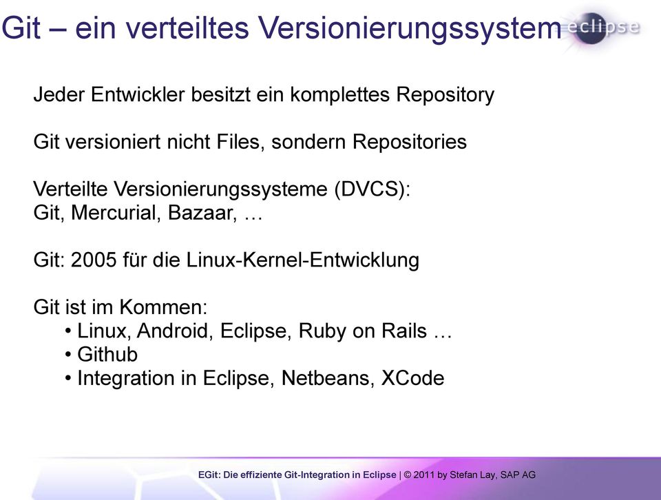 Versionierungssysteme (DVCS): Git, Mercurial, Bazaar, Git: 2005 für die