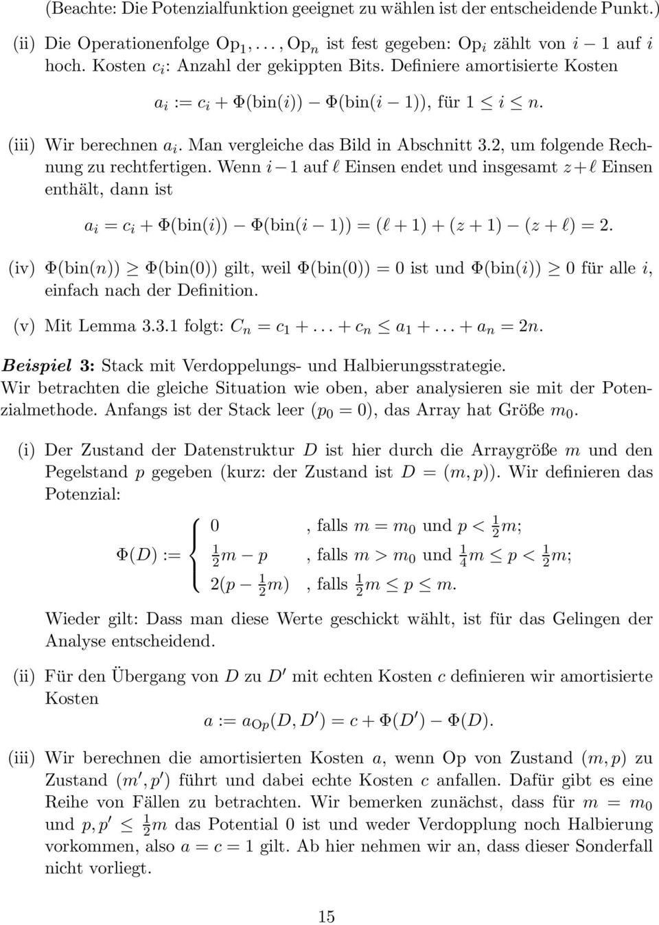 2, um folgende Rechnung zu rechtfertigen. Wenn i auf l Einsen endet und insgesamt z+l Einsen enthält, dann ist a i = c i +Φ(bin(i)) Φ(bin(i )) = (l+)+(z +) (z +l) = 2.